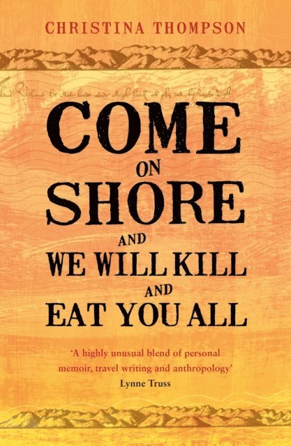 Christina Thompson - Come on Shore and We Will Kill and Eat You All, E-bok