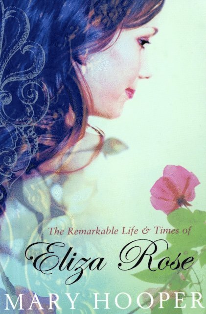 Mary Hooper - Remarkable Life and Times of Eliza Rose, E-bok