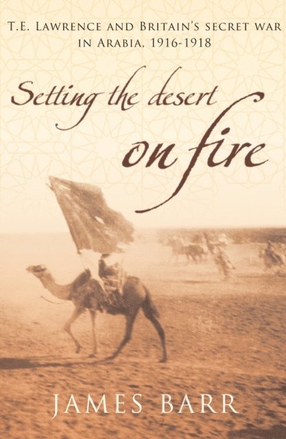 James Barr - Setting the Desert on Fire, E-bok