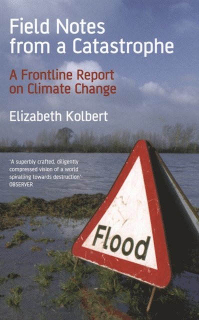 Elizabeth Kolbert - Field Notes from a Catastrophe, E-bok
