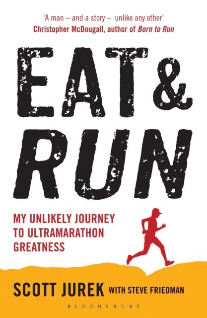 Scott Jurek, Steve Friedman - Eat and Run, E-bok