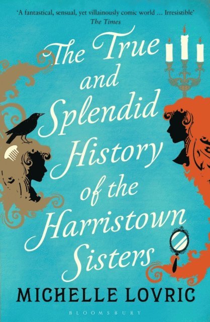 Michelle Lovric - True and Splendid History of the Harristown Sisters, E-bok