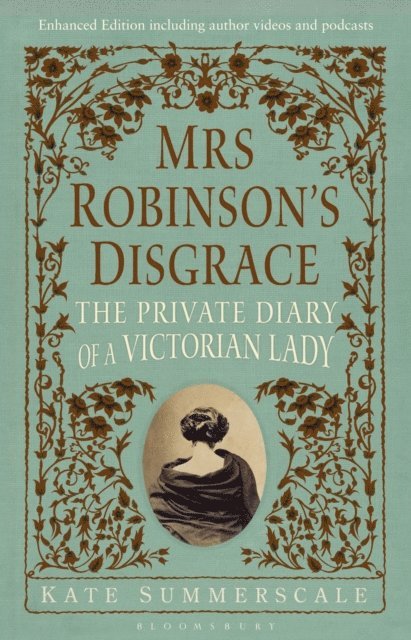 Kate Summerscale - Mrs Robinson’s Disgrace, The Private Diary of A Victorian Lady ENHANCED EDITION, E-bok