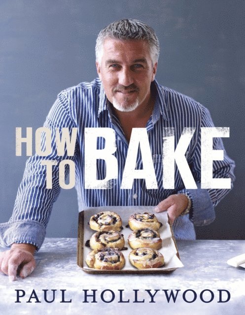 Paul Hollywood - How to Bake, E-bok