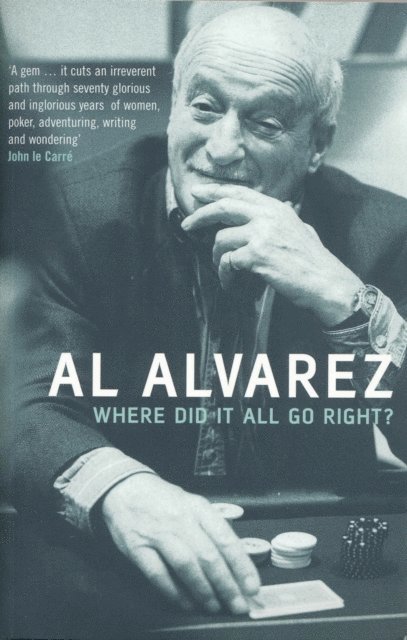 Al Alvarez - Where Did It All Go Right?, E-bok