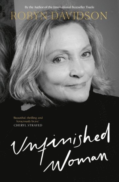 Robyn Davidson - Unfinished Woman, E-bok