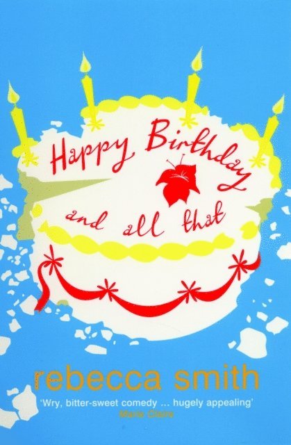 Rebecca Smith - Happy Birthday and All That, E-bok