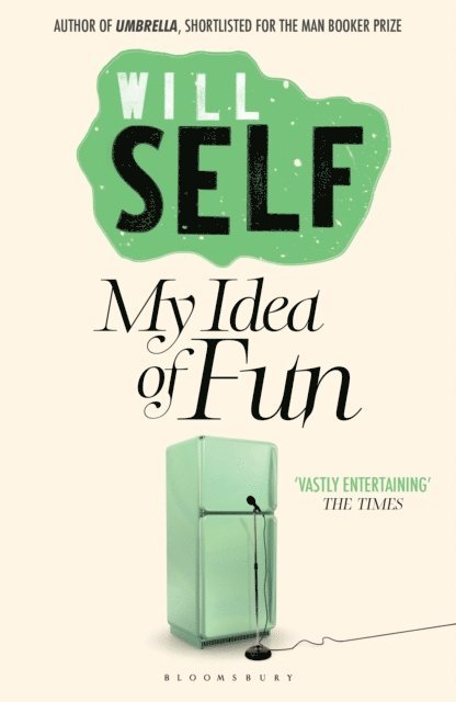 Will Self - My Idea of Fun, E-bok