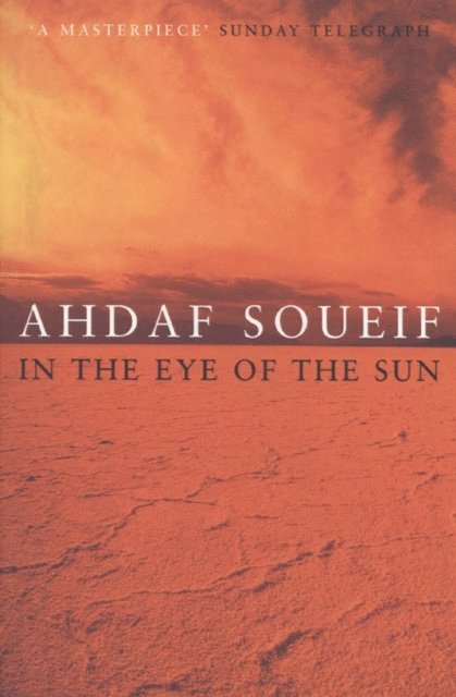 Ahdaf Soueif - In the Eye of the Sun, E-bok