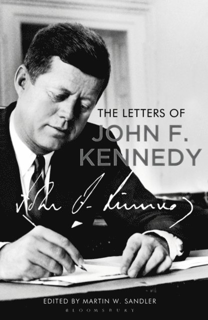 John F. Kennedy, Martin W. Sandler - Letters of John F. Kennedy, E-bok