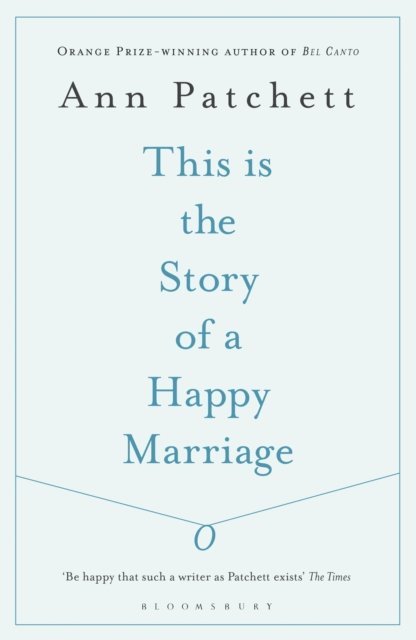 Ann Patchett - This Is the Story of a Happy Marriage, E-bok