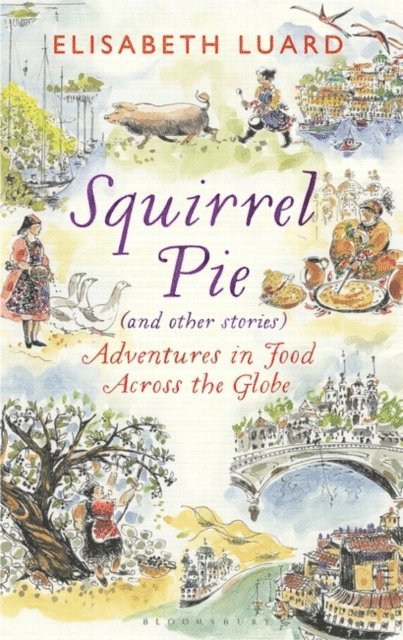 Elisabeth Luard - Squirrel Pie (and other stories), E-bok
