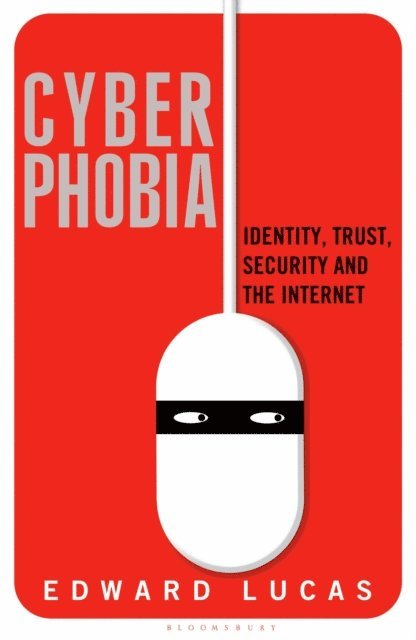 Edward Lucas - Cyberphobia, E-bok