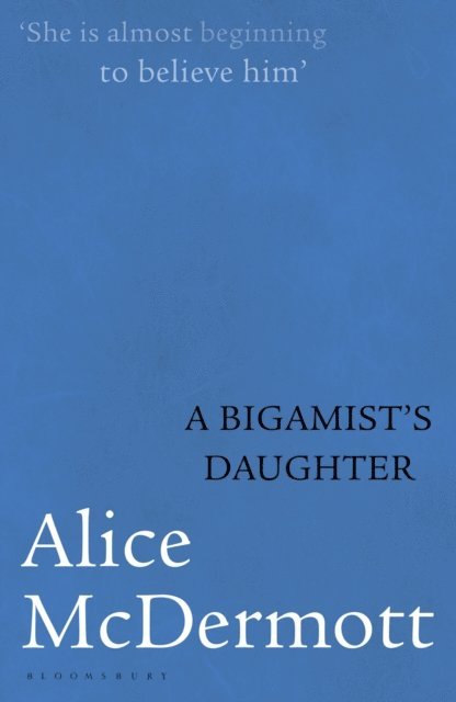 Alice McDermott - Bigamist's Daughter, E-bok