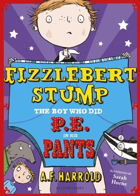 A.F. Harrold - Fizzlebert Stump: The Boy Who Did P.E. in his Pants, E-bok