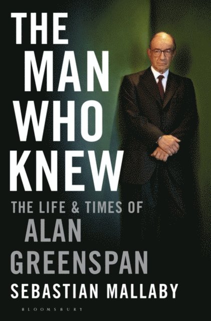 Sebastian Mallaby - Man Who Knew, E-bok