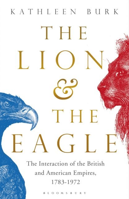Kathleen Burk - Lion and the Eagle, E-bok