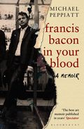 Francis Bacon in Your Blood