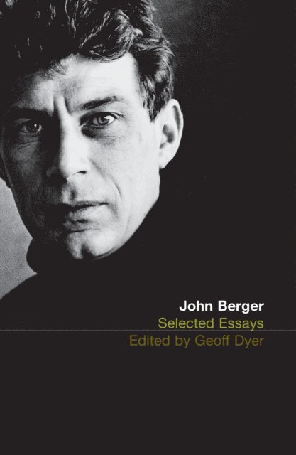 John Berger - Selected Essays of John Berger, E-bok