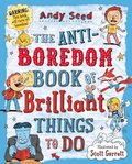 Anti-boredom Book of Brilliant Things To Do