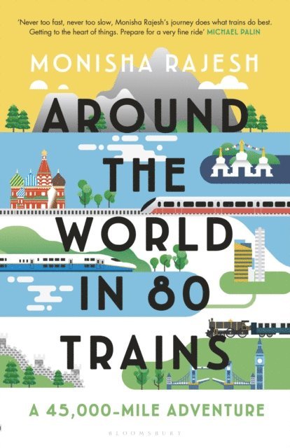 Monisha Rajesh - Around the World in 80 Trains, E-bok