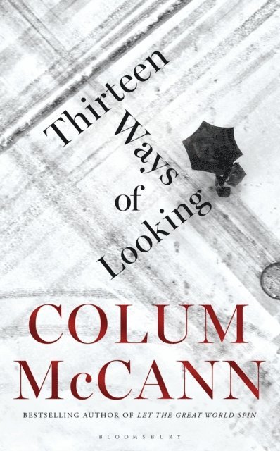 Colum McCann - Thirteen Ways of Looking, E-bok