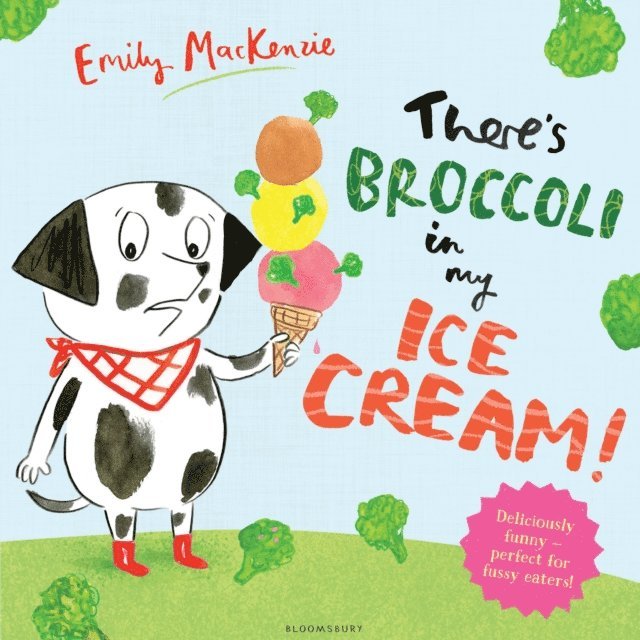Emily MacKenzie - There’s Broccoli in my Ice Cream!, E-bok