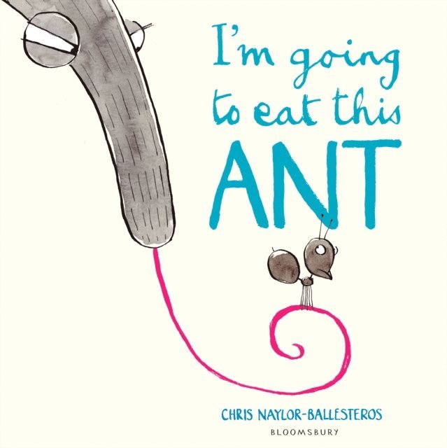 Chris Naylor-Ballesteros - I'm Going To Eat This Ant, E-bok