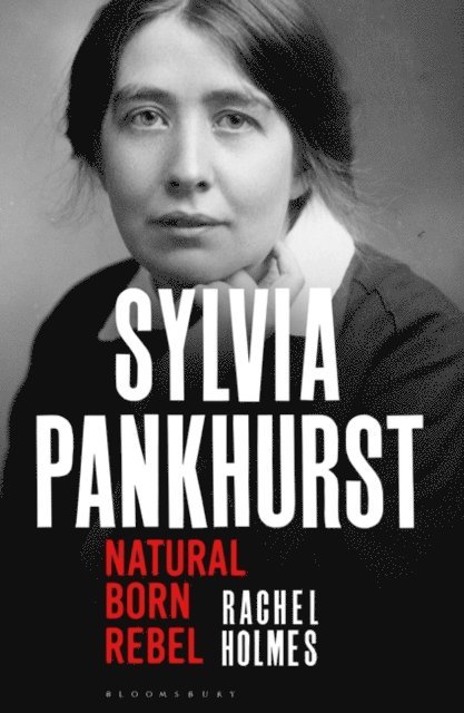 Rachel Holmes - Sylvia Pankhurst, E-bok