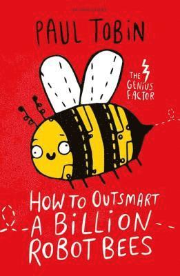Paul Tobin - How to Outsmart a Billion Robot Bees, E-bok