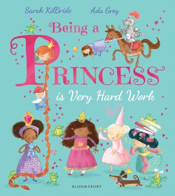 Sarah KilBride - Being a Princess is Very Hard Work, E-bok