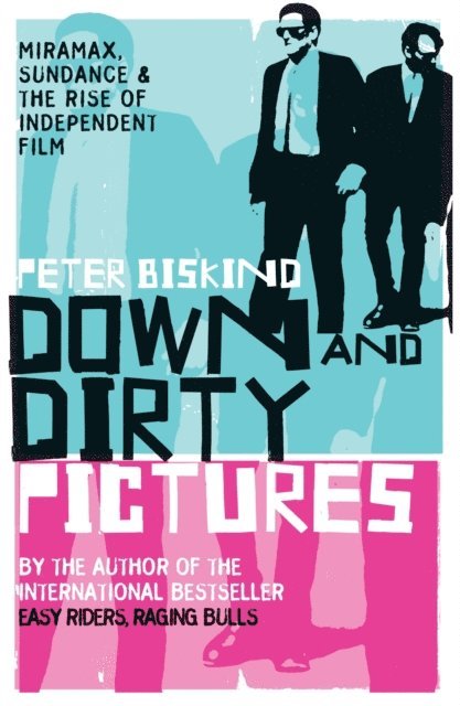 Peter Biskind - Down and Dirty Pictures, E-bok