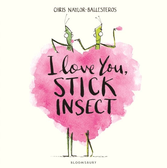 Chris Naylor-Ballesteros - I Love You, Stick Insect, E-bok