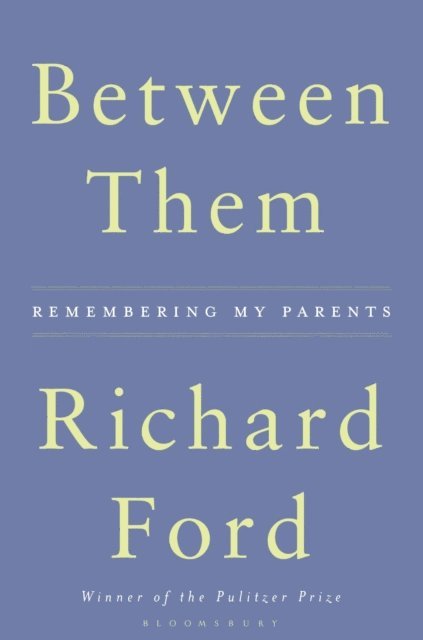 Richard Ford - Between Them, E-bok