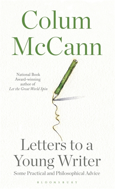 Colum McCann - Letters to a Young Writer, E-bok