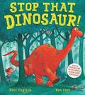Stop That Dinosaur!