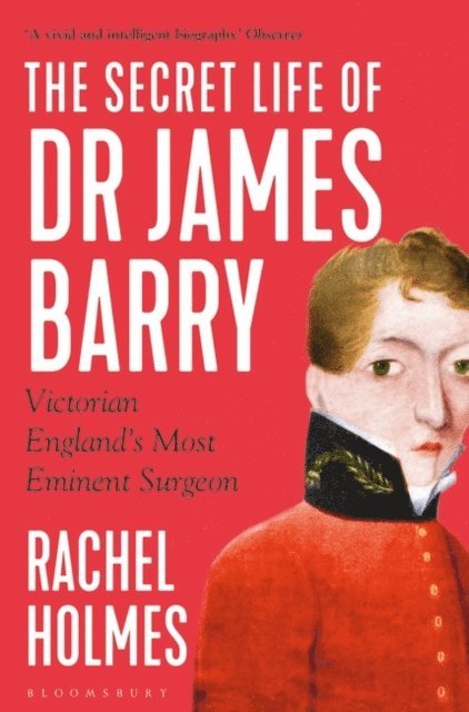 Rachel Holmes - Secret Life of Dr James Barry, E-bok