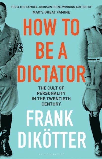 Frank Dikötter - How to Be a Dictator, E-bok