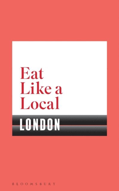 Bloomsbury - Eat Like a Local LONDON, E-bok