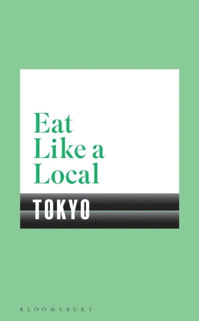 Bloomsbury - Eat Like a Local TOKYO, E-bok