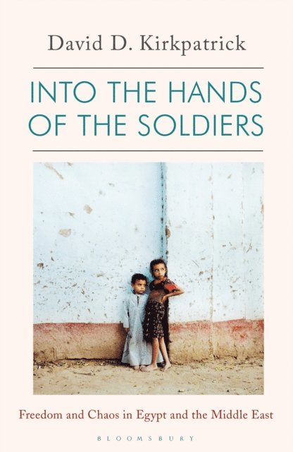 David D. Kirkpatrick - Into the Hands of the Soldiers, E-bok
