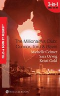 Millionaire's Club: Connor, Tom & Gavin: Round-the-Clock Temptation / Highly Compromised Position / A Most Shocking Revelation (Mills & Boon Spotlight)