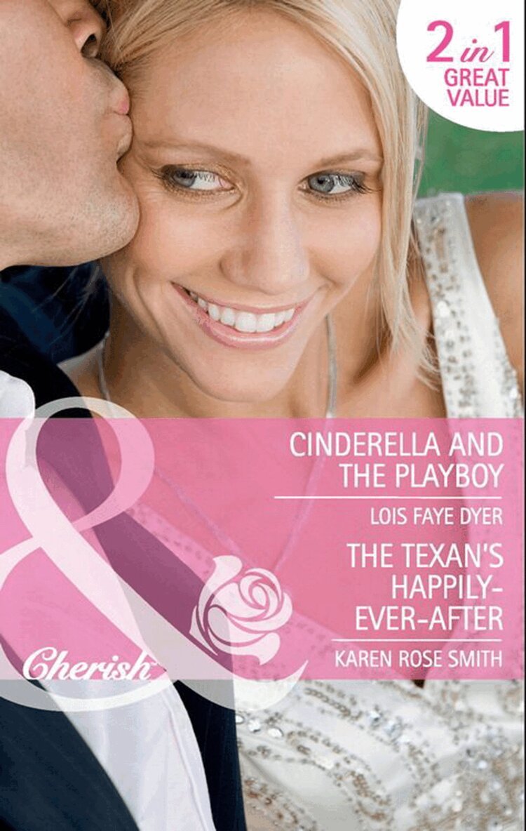Lois Faye Dyer, Karen Rose Smith - Cinderella And The Playboy / The Texas Billionaire's Baby, E-bok