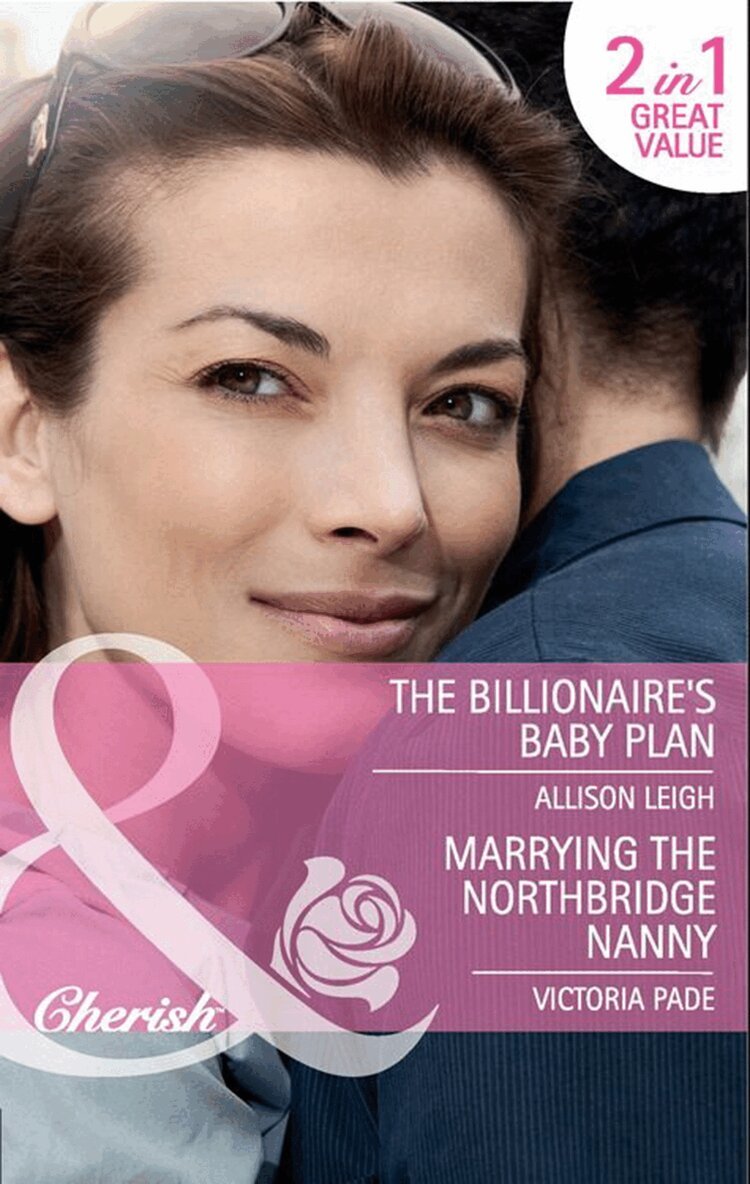 Allison Leigh, Victoria Pade - Billionaire's Baby Plan / Marrying The Northbridge Nanny, E-bok