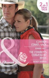 Cowboy Comes Back / The Cowboy's Convenient Bride: Cowboy Comes Back / The Cowboy's Convenient Bride (Mills & Boon Cherish)
