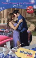 Pleasure, Pregnancy and a Proposition (Mills & Boon Modern Heat)