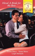 Hired: A Bride for the Boss: The Playboy Boss's Chosen Bride / The Corporate Marriage Campaign / The Boss's Urgent Proposal (Mills & Boon By Request)