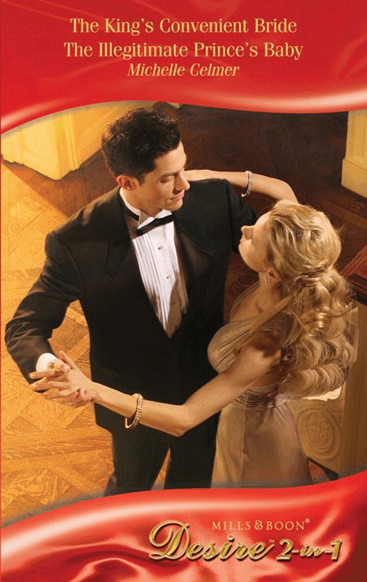 Michelle Celmer - King's Convenient Bride / The Illegitimate Prince's Baby, E-bok
