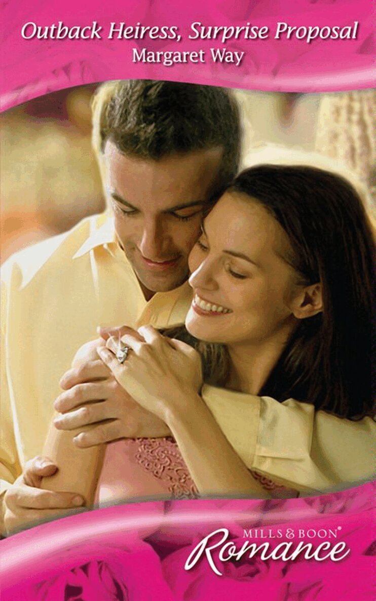 Margaret Way - Outback Heiress, Surprise Proposal, E-bok