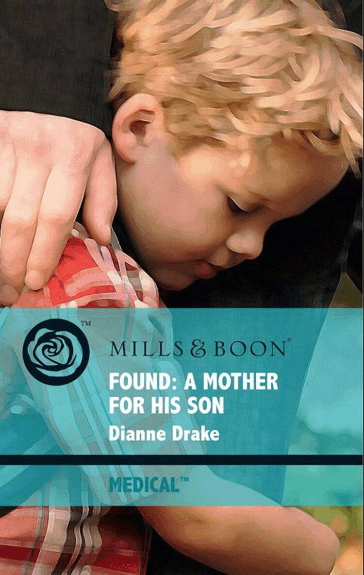 Dianne Drake - Found: A Mother For His Son, E-bok